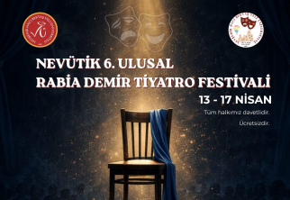 NEVÜ Tiyatro Kulübü’nden  “6. Ulusal Rabia Demir Tiyatro Festivali” 